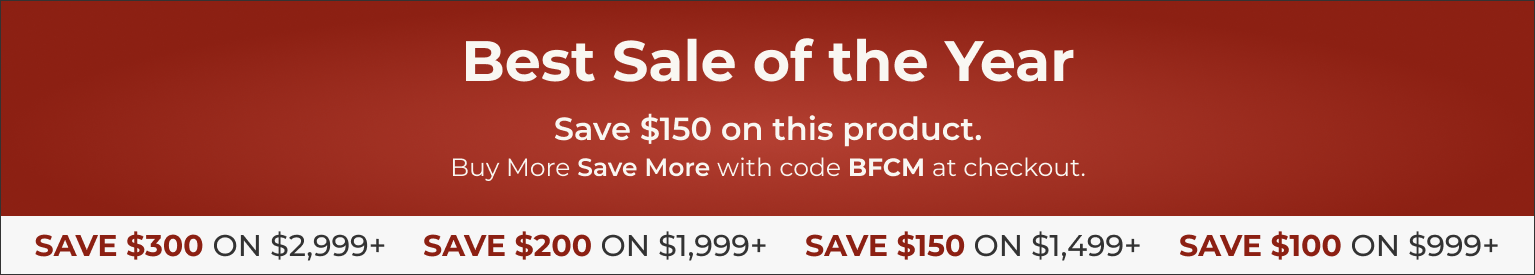 Buy More Save More - $150 Off Banner